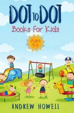 Cover of Dot to Dot Books for Kids Ages 4-8