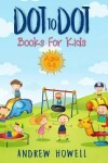 Book cover for Dot to Dot Books for Kids Ages 4-8