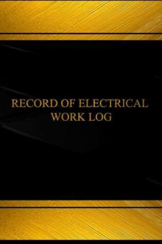 Cover of Record of Electrical Work Log (Log Book, Journal - 125 pgs, 8.5 X 11 inches)