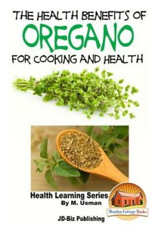 Cover of The Health Benefits of Oregano For Healing and Cooking