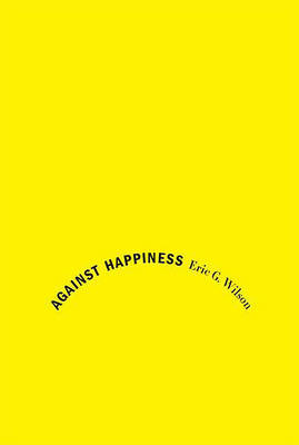 Book cover for Against Happiness