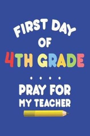 Cover of First Day of 4th Grade Pray for My Teacher