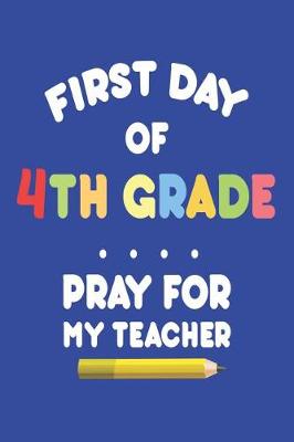 Book cover for First Day of 4th Grade Pray for My Teacher