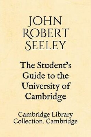 Cover of The Student's Guide to the University of Cambridge