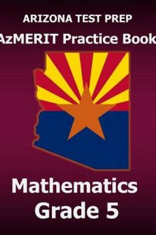 Cover of Arizona Test Prep Azmerit Practice Book Mathematics Grade 5