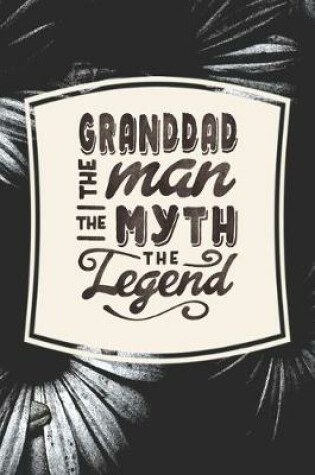 Cover of Granddad The Man The Myth The Legend