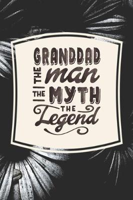 Book cover for Granddad The Man The Myth The Legend