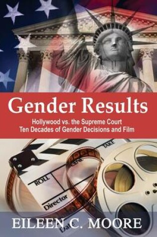 Cover of Gender Results - Hollywood Vs the Supreme Court: Ten Decades of Gender and Film
