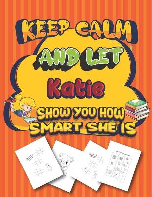 Book cover for keep calm and let Katie show you how smart she is