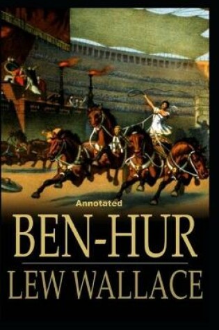 Cover of Ben-Hur -A Tale of the Christ Annotated illustrated