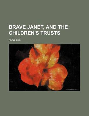 Book cover for Brave Janet, and the Children's Trusts