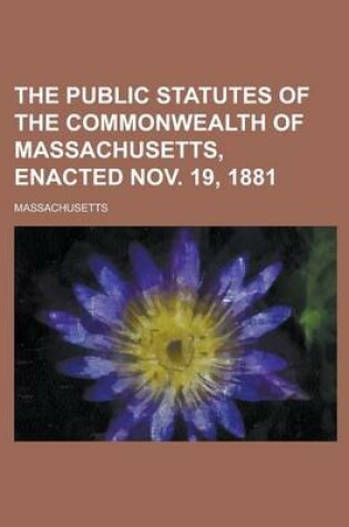 Cover of The Public Statutes of the Commonwealth of Massachusetts, Enacted Nov. 19, 1881