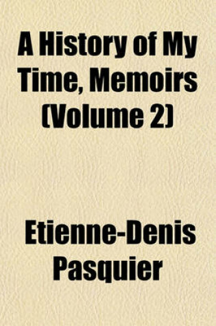 Cover of A History of My Time, Memoirs (Volume 2)