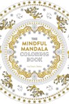 Book cover for The Mindful Mandala Coloring Book