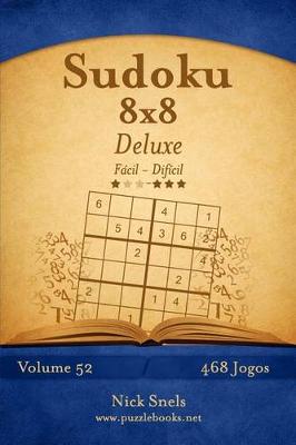 Book cover for Sudoku 8x8 Deluxe - Fácil ao Difícil - Volume 52 - 468 Jogos