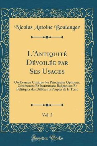 Cover of L'Antiquité Dévoilée Par Ses Usages, Vol. 3