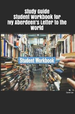 Cover of Study Guide Student Workbook for Ivy Aberdeen's Letter to the World