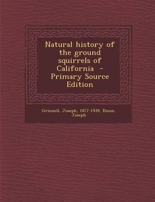 Book cover for Natural History of the Ground Squirrels of California - Primary Source Edition