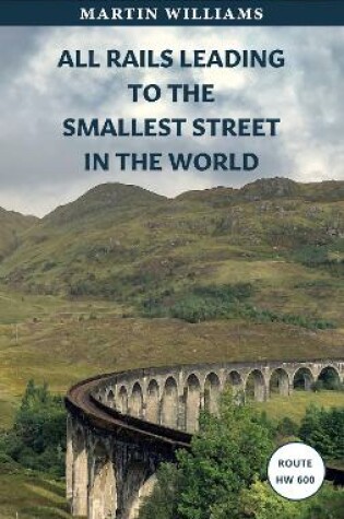 Cover of All Rails Leading to the Smallest Street in the World