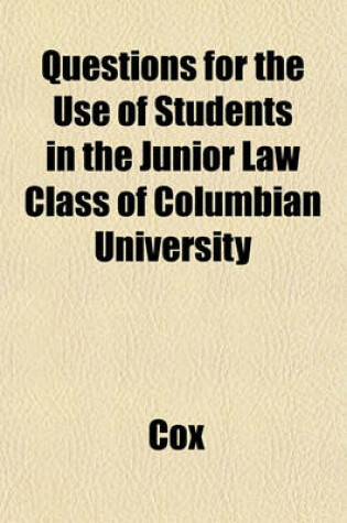 Cover of Questions for the Use of Students in the Junior Law Class of Columbian University