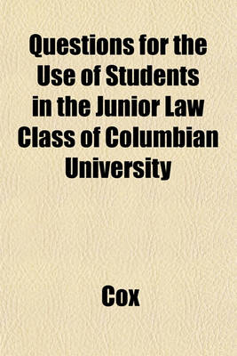 Book cover for Questions for the Use of Students in the Junior Law Class of Columbian University