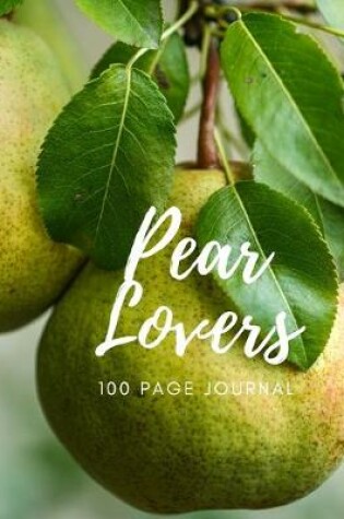 Cover of Pear Lovers 100 page Journal
