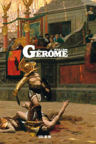 Cover of The Spectacular Art of Jean-Leon Gerome
