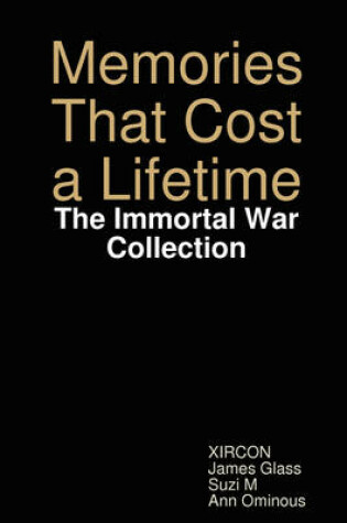 Cover of Memories That Cost a Lifetime: The Immortal War Collection