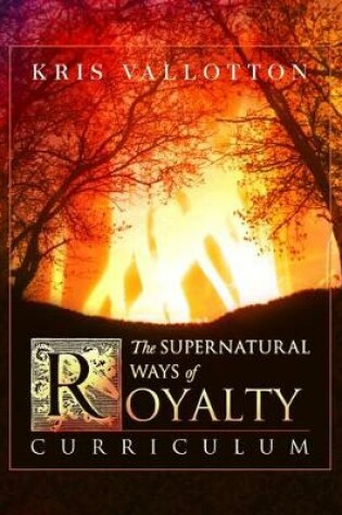 Cover of The Supernatural Ways of Royalty Curriculum