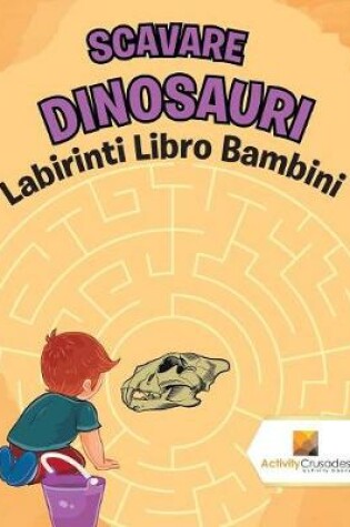Cover of Scavare Dinosauri