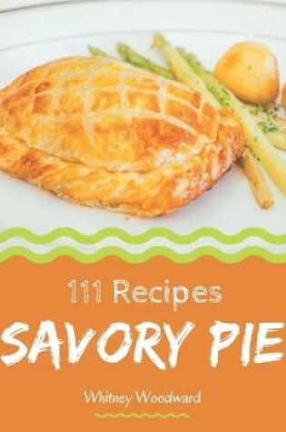 Cover of 111 Savory Pie Recipes