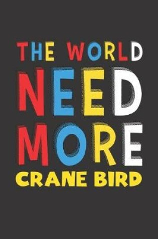 Cover of The World Need More Crane Bird