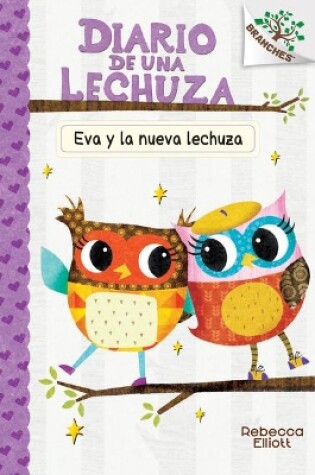 Cover of Diario de Una Lechuza #4: Eva Y La Nueva Lechuza (Eva and the New Owl)