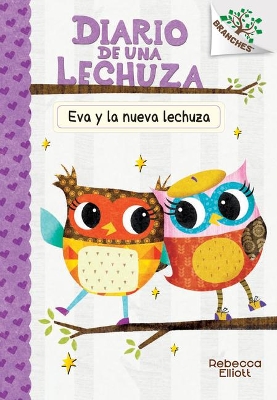 Book cover for Diario de Una Lechuza #4: Eva Y La Nueva Lechuza (Eva and the New Owl)