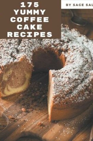 Cover of 175 Yummy Coffee Cake Recipes