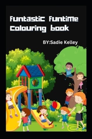 Cover of funtastic funtime colouring And Activity