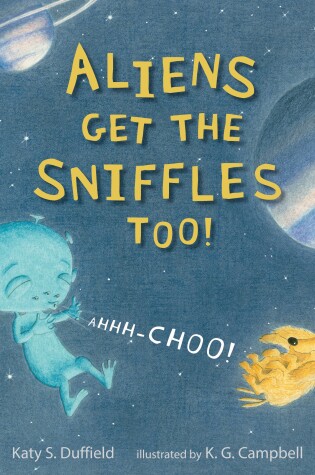 Cover of Aliens Get the Sniffles Too! Ahhh-Choo!