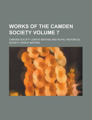 Book cover for Works of the Camden Society Volume 7