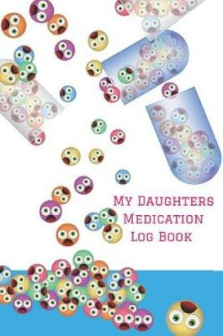 Cover of My Daughters Medication Log Book