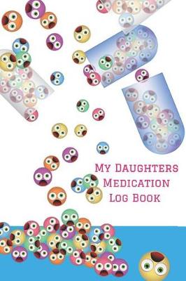 Book cover for My Daughters Medication Log Book