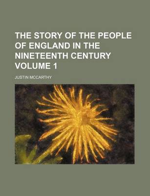 Book cover for The Story of the People of England in the Nineteenth Century Volume 1