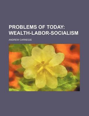 Book cover for Problems of Today; Wealth-Labor-Socialism