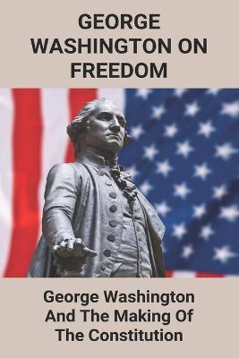 Cover of George Washington On Freedom