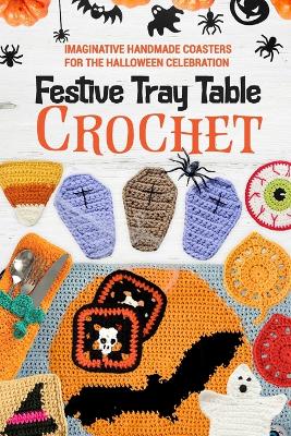 Book cover for Festive Tray Table Crochet