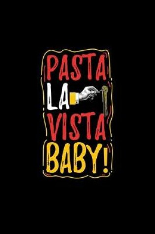 Cover of Pasta La Vista Baby!