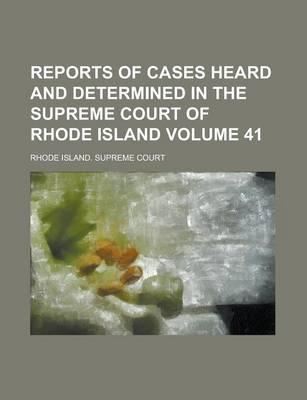 Book cover for Reports of Cases Heard and Determined in the Supreme Court of Rhode Island Volume 41