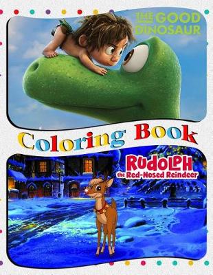 Book cover for The Good Dinosaur & Rudolph the Red Nosed Reindeer Coloring Book