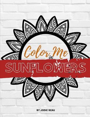 Cover of Color Me in Sunflowers