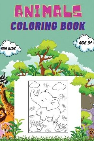 Cover of Animals Coloring Book For Kids age 3+