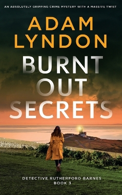 Cover of BURNT OUT SECRETS an absolutely gripping crime mystery with a massive twist